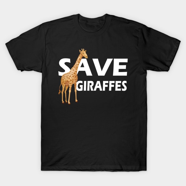 Giraffe - Save Giraffes T-Shirt by KC Happy Shop